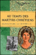 Au temps des martyrs chrétiens&nbsp;-&nbsp;Paule Du Bouchet