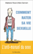 Comment rater sa vie sexuelle ?&nbsp;-&nbsp;Marc Dannam, Stéphane Rose