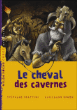 Le cheval des cavernes&nbsp;-&nbsp;Stéphane Frattini