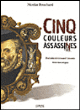 Cinq couleurs assassines, portraits de Léonard Limosin&nbsp;-&nbsp;Nicolas Bouchard