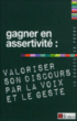 Gagner en assertivité, valoriser son discours par la voix&nbsp;-&nbsp;Collectif