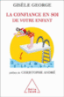 La confiance en soi de votre enfant&nbsp;-&nbsp;Gisèle George