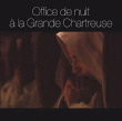 Choeur monial de la Grande Chartreuse&nbsp;-&nbsp;Office de Nuit à la Grande Chartreuse