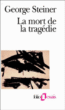 La Mort de la tragédie&nbsp;-&nbsp;George Steiner