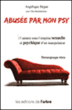 Abusée par mon psy&nbsp;-&nbsp;Angélique Bègue