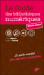 Le guide des bibliothèques numériques&nbsp;-&nbsp;Chloé Martin, Michel Fauchié