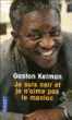 Je suis noir et je n'aime pas le manioc&nbsp;-&nbsp;Gaston Kelman