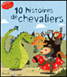 10 histoires de chevaliers&nbsp;-&nbsp;Collectif