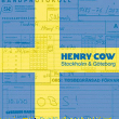 Henry Cow&nbsp;-&nbsp;Stockholm and goteborg/ed limitee