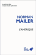 L'Amérique, essais, reportages, ruminations&nbsp;-&nbsp;Norman Mailer