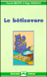 Le bêtisovore&nbsp;-&nbsp;Régis Delpeuch, Pascale Boutry