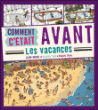 Comment c'etait avant : les vacances&nbsp;-&nbsp;Nathalie Weil, Thomas Baas