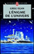 L'énigme de l'Univers&nbsp;-&nbsp;Greg Egan