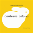 Couleurs, Colours&nbsp;-&nbsp;Malgorzata Gurowska