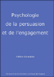 Psychologie de la persuasion et de l'engagement&nbsp;-&nbsp;Fabien Girandola