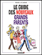 Le guide des nouveaux grands-parents&nbsp;-&nbsp;Pierre Lecarme