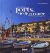 Les plus beaux ports de Méditerranée&nbsp;-&nbsp;Yann Guichaoua