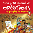 Mon petit manuel de créations&nbsp;-&nbsp;Collectif