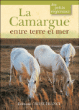 La Camargue entre terre et mer&nbsp;-&nbsp;Nedjma Van Egmond, Jacques Debru