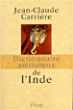 Dictionnaire amoureux de l'Inde&nbsp;-&nbsp;Jean-Claude Carrière