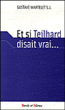 Une flèche du carquois, et si Teilhard disait vrai&nbsp;-&nbsp;Gustave Martelet