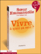 Vivre, à quoi ça sert&nbsp;-&nbsp;Soeur Emmanuelle