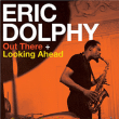 Eric Dolphy&nbsp;-&nbsp;Out there - Looking ahead
