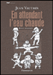 En attendant l'eau chaude&nbsp;-&nbsp;Jean Vautrin