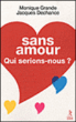 Sans amour qui serions-nous ?&nbsp;-&nbsp;Monique Grande, Jacques Dechance