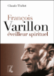 François Varillon, éveilleur spirituel&nbsp;-&nbsp;Claude Thélot