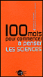 Cent mots pour commencer à penser les sciences&nbsp;-&nbsp;Isabelle Stengers, Bernadette Bensaude-Vincent