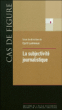 La subjectivité journalistique&nbsp;-&nbsp;Cyril Lemieux