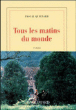 Tous les matins du monde&nbsp;-&nbsp;Pascal Quignard