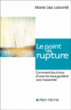 Le point de rupture : comment les chocs d'une vie nous guident vers l'essentiel&nbsp;-&nbsp;Marie-Lise Labonté