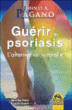 Guérir du psoriasis&nbsp;-&nbsp;John O. A. Pagano