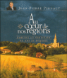 Au coeur de nos régions&nbsp;-&nbsp;Jean-Pierre Pernaut