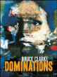 Dominations&nbsp;-&nbsp;Bruce Clarke