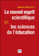 Le nouvel esprit scientifique et les sciences de l'éducation&nbsp;-&nbsp;Gaston Mialaret