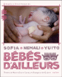 Sofia, Nemali, Yuito, bébés d'ailleurs&nbsp;-&nbsp;Marie-Claire Javoy, Françoise de Guibert