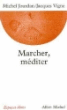 Marcher méditer&nbsp;-&nbsp;Jacques Vigne, Michel Jourdan