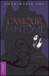 L'amour fantôme&nbsp;-&nbsp;Anne-Marie Pol