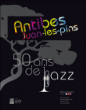 Antibes, Juan-les-Pins : 50 ans de jazz&nbsp;-&nbsp;Renaud Dumenil