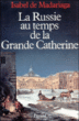 La Russie au temps de la Grande Catherine&nbsp;-&nbsp;Denise Meunier, Isabel De Madariaga