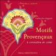 Motifs provençaux à connaître et créer&nbsp;-&nbsp;Catherine Auguste