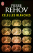 Cellules blanches&nbsp;-&nbsp;Pierre Rehov