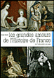 Les grandes amours de l'histoire de France&nbsp;-&nbsp;Pierre Ripert