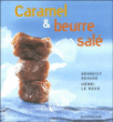Caramel et beurre salé&nbsp;-&nbsp;Bénédict Beaugé