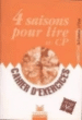 4 saisons pour lire au CP&nbsp;-&nbsp;Patrice Cayré, Joëlle Garcia, Michel de La Cruz