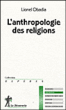 Anthropologie des religions&nbsp;-&nbsp;Lionel Obadia