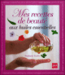Mes recettes de beauté aux huiles essentielles&nbsp;-&nbsp;Stéphanie Tourles